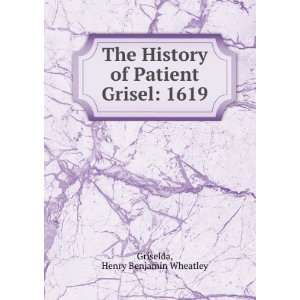   of Patient Grisel 1619 Henry Benjamin Wheatley Griselda Books