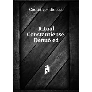    Ritual Constantiense. DenuÃ² ed Coutances diocese Books