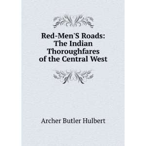   Indian Thoroughfares of the Central West Archer Butler Hulbert Books