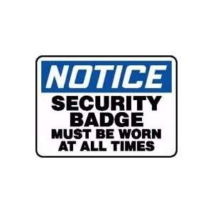NOTICE SECURITY BADGE MUST BE WORN AT ALL TIMES 10 x 14 Dura 