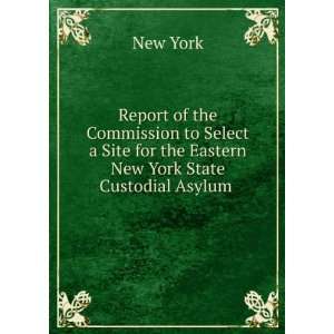   for the Eastern New York State Custodial Asylum . New York Books