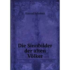  Die Sinnbilder der alten VÃ¶lker Konrad Schwenk Books