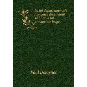  La loi dÃ©partementale franÃ§aise du 10 aoÃ»t 1871 et la loi 