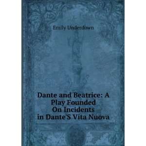  Dante and Beatrice A Play Founded On Incidents in DanteS 