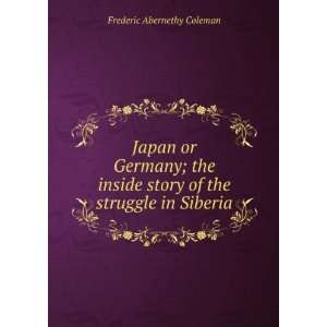   story of the struggle in Siberia Frederic Abernethy Coleman Books