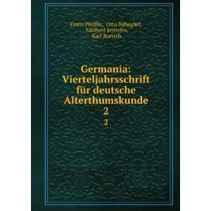   Otto Behaghel, Adalbert Jeitteles, Karl Bartsch Franz Pfeiffer Books