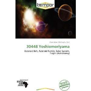    30448 Yoshiomoriyama (9786138520276) Alain Sören Mikhayhu Books