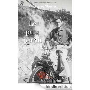 Le pain perdu (CLASSIQUE) (French Edition) Pierre Yborra  