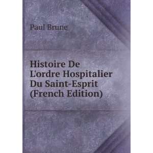   ordre Hospitalier Du Saint Esprit (French Edition) Paul Brune Books