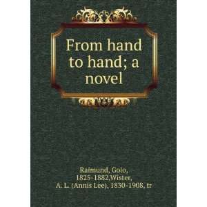   , 1825 1882,Wister, A. L. (Annis Lee), 1830 1908, tr Raimund Books