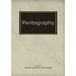  Pantography Benajah Jay. [from old catalog] Antrim Books