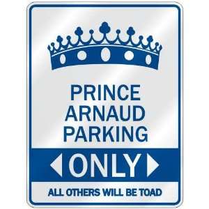   PRINCE ARNAUD PARKING ONLY  PARKING SIGN NAME