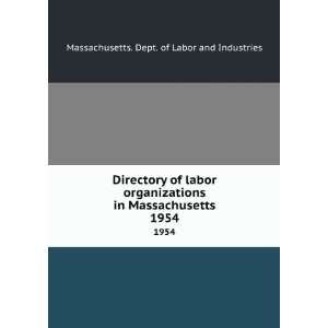  of labor organizations in Massachusetts. 1954 Massachusetts. Dept 