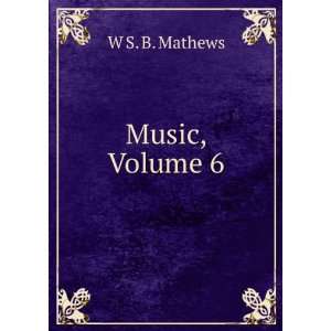  Literature of Music, Volume 6 William Smythe Babcock Mathews Books