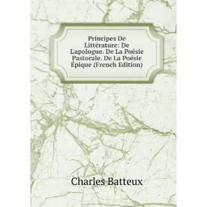   . De La PoÃ©sie Ã?pique (French Edition) Charles Batteux Books