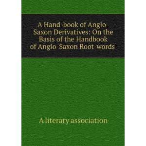   Handbook of Anglo Saxon Root words . A literary association Books