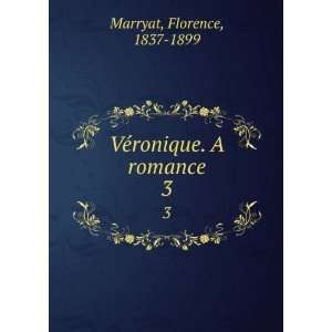  VÃ©ronique. A romance. 3 Florence, 1837 1899 Marryat 