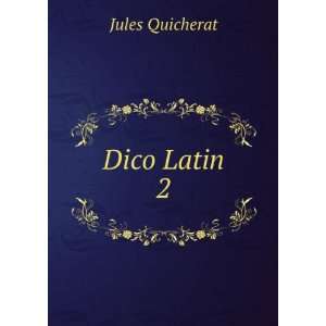  Dico Latin 2 Jules Quicherat Books
