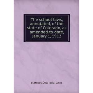  The school laws, annotated, of the state of Colorado, as 