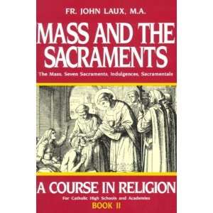  Mass and the Sacraments Book II (A Course in Religion for Catholic 