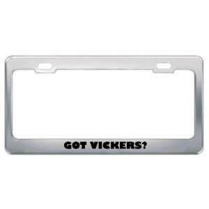  Got Vickers? Last Name Metal License Plate Frame Holder 