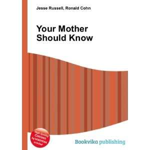  Your Mother Should Know Ronald Cohn Jesse Russell Books