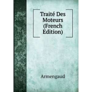  TraitÃ© Des Moteurs (French Edition) Armengaud Books