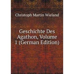   Agathon, Volume 1 (German Edition) Christoph Martin Wieland Books