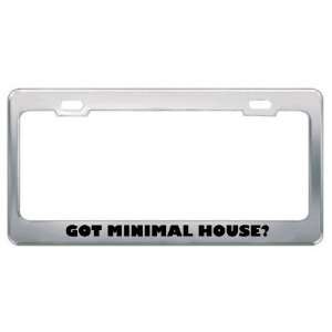 Got Minimal House? Music Musical Instrument Metal License Plate Frame 