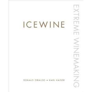  Icewine Extreme Winemaking [Hardcover] Donald Ziraldo 