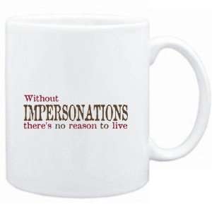 Mug White  Without Impersonations theres no reason to live  Hobbies 