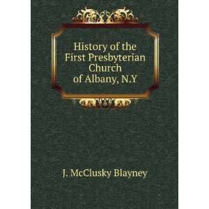   First Presbyterian Church of Albany, N.Y. J. McClusky Blayney Books