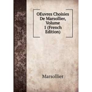   Choisies De Marsollier, Volume 1 (French Edition) Marsollier Books
