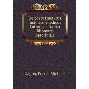   Latino, ac Italico idiomate descriptus Petrus Michael Gagna Books