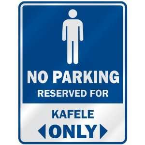   NO PARKING RESEVED FOR KAFELE ONLY  PARKING SIGN