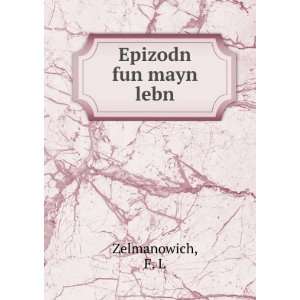  Epizodn fun mayn lebn F. L Zelmanowich Books