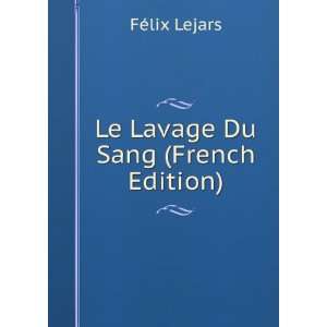  Le Lavage Du Sang (French Edition) FÃ©lix Lejars Books