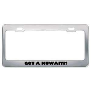 Got A Kuwaiti? Nationality Country Metal License Plate Frame Holder 