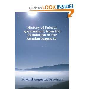   Foundation of the Achaian League to . Edward Augustus Freeman Books