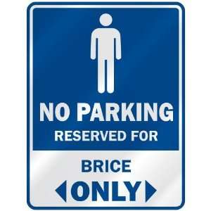   NO PARKING RESEVED FOR BRICE ONLY  PARKING SIGN