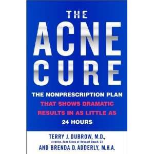 The Acne Cure The Nonprescription Plan That Shows Dramatic Results in 