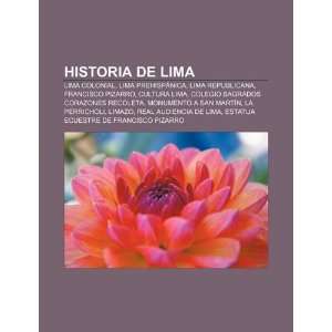 Historia de Lima Lima Colonial, Lima Prehispánica, Lima Republicana 