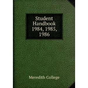  Student Handbook. 1984, 1985, 1986 Meredith College 