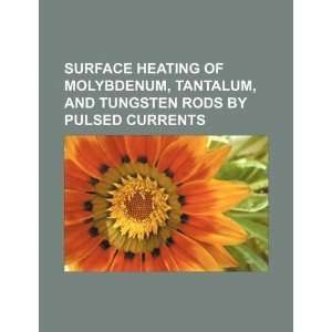  Surface heating of molybdenum, tantalum, and tungsten rods 