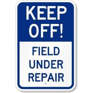    Field Under Repair Engineer Grade Sign, 18 x 12