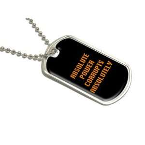 Absolute Power Corrupts Absolutely   Military Dog Tag Luggage Keychain