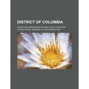  District of Columbia reporting requirements enacted by 