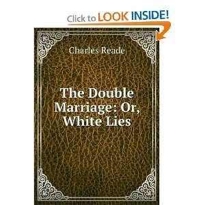 The Double Marriage Or, White Lies Charles Reade Books