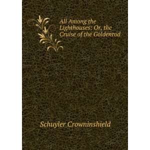    Or, the Cruise of the Goldenrod Schuyler Crowninshield Books