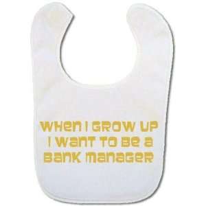    Baby bib (in gold) When I grow up I want to be a Bank Manager Baby